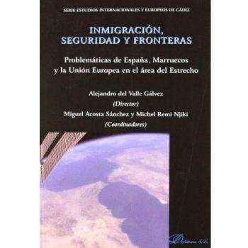 Inmigración, seguridad y fronteras: Problemática de España, Marruecos y la Unión Europea en el área del Estrecho