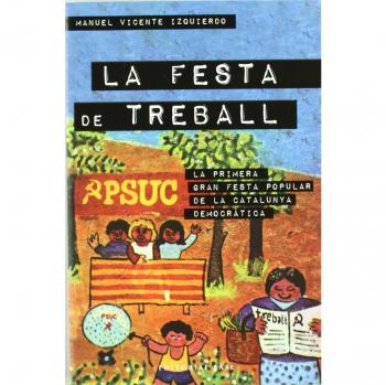 La Festa de Treball: La primera gran festa de la Catalunya democràtica: 77