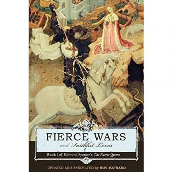Fierce Wars and Faithful Loves: The Faerie Queene, Book 1 by Edmund Spenser - Classic Literature Edition