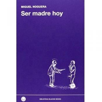 Ser madre hoy: 10