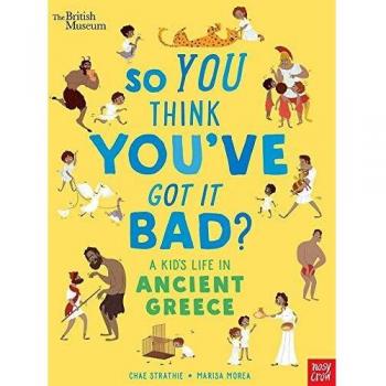 Libro Museo Británico: ¿Crees que lo tienes mal? La vida de un niño en la Antigua Grecia