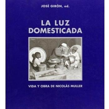 La luz domesticada. Vida y obra de Nicolás Muller