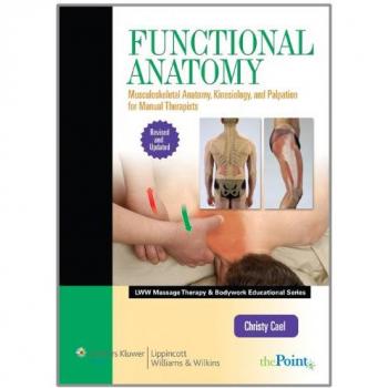 Functional Anatomy: Musculoskeletal Anatomy, Kinesiology, and Palpation for Manual Therapists