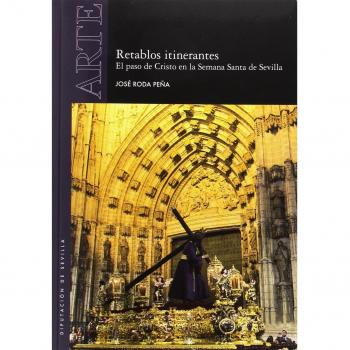 Retablos itinerantes. El paso de Cristo en la Semana Santa de Sevilla: 55