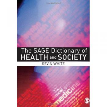 The SAGE Dictionary of Health and Society