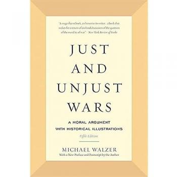 Just and Unjust Wars: A Moral Argument with Historical Illustrations