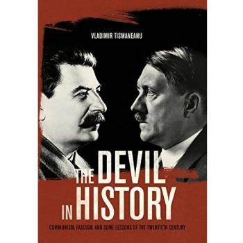 The Devil in History: Communism, Fascism, and Some Lessons of the Twentieth Century