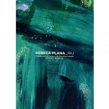 Rebeca Plana. Riu: Trobades amb la Col·lecció Martínez Guerricabeitia