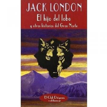 El hijo del lobo: Y otras historias del Gran Norte
