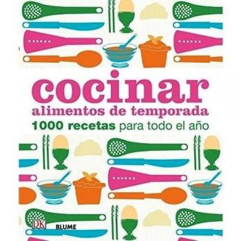 Cocinar alimentos de temporada: 1000 recetas para todo el año - RODRÍGUEZ FISCHER, CRISTINA