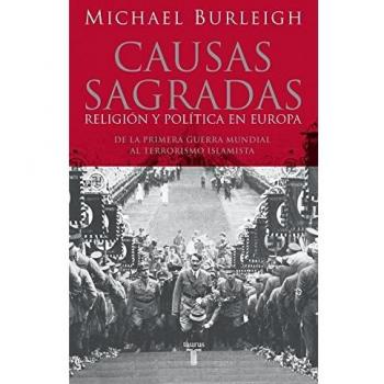 Causas sagradas: Religión y política en Europa. De la Primera Guerra Mundial al terrorismo islami