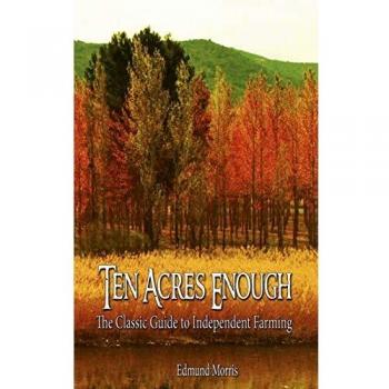 Ten Acres Enough: The Essential Guide to Self-Sufficient Farming
