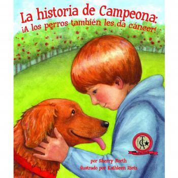 La Historia de Campeona: ¡a Los Perros También Les Da Cáncer!
