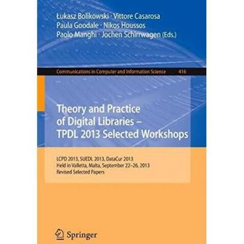 Theory and Practice of Digital Libraries -- TPDL 2013 Selected Workshops: LCPD 2013, SUEDL 2013, DataCur 2013, Held in Valletta, Malta, September ... in Computer and Information Science)