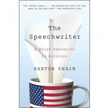 The Speechwriter: A Brief Education in Politics
