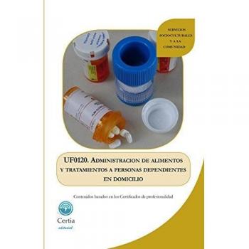 UF0120 Administración de alimentos y tratamientos a personas dependientes en el domicilio