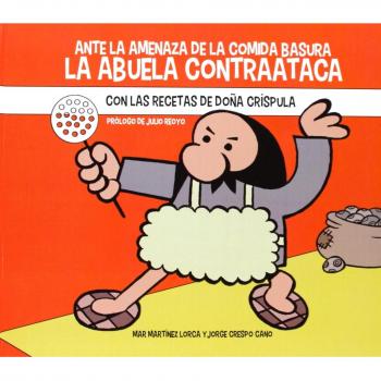 Ante La Amenaza De La Comida Basura, La Abuela Contraataca. Con Las Receteas De Doña Críspula