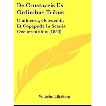 De Crustaceis Ex Ordinibus Tribus: Cladocera, Ostracoda Et Copepoda In Scania Occurrentibus