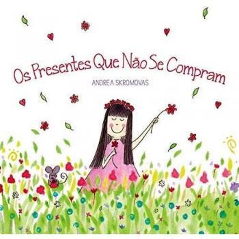 Os Presentes Que Não Se Compram: um livro infantil sobre valores e gratidão