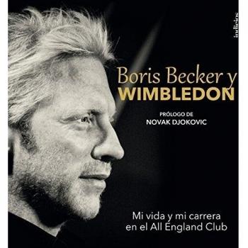 Boris Becker y Wimbledon: Mi vida y mi carrera en el All England Club
