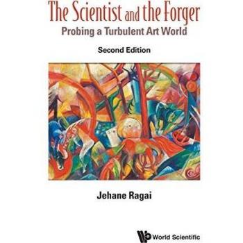 The Scientist and the Forger: Probing a Turbulent Art World: 2nd Edition