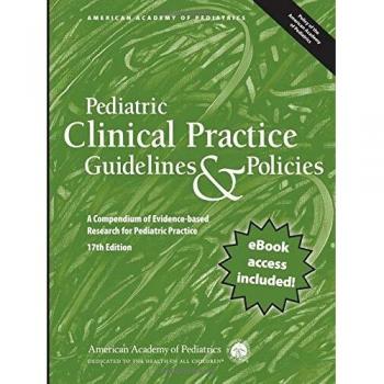 Pediatric Clinical Practice Guidelines & Policies: A Compendium of Evidence-Based Research for Pediatric Practice