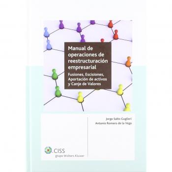 Manual de operaciones de reestructuración empresarial: Fusiones, Escisiones, Aportación de activos y Canje de valores
