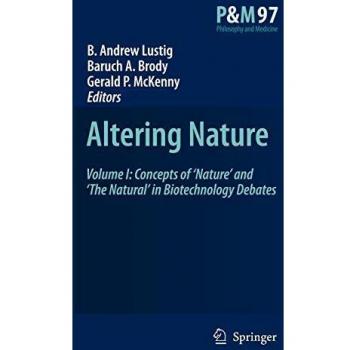 Altering Nature: Volume I - Concepts of ‘Nature’ and ‘The Natural’ in Biotechnology Debates (Philosophy and Medicine Series)