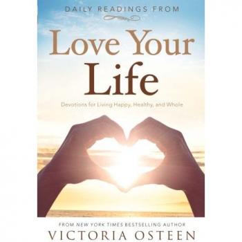Victoria Osteen's Daily Devotional: Love Your Life - Readings for Happiness, Health, and Wholeness