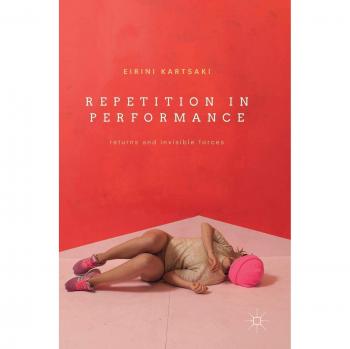 Repetition in Performance: Returns and Invisible Forces