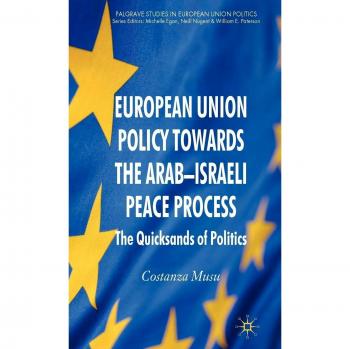 European Union Policy Towards the Arab-Israeli Peace Process: The Quicksands of Politics