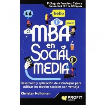 MBA en social media: Desarrollo y aplicación de estrategias para utilizar los medios sociales con ventaja