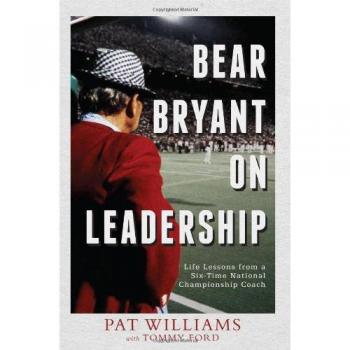 Bear Bryant on Leadership: Life Lessons from a Six-Time National Championship Coach