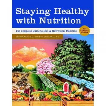 Staying Healthy with Nutrition: The Complete Guide to Diet and Nutritional Medicine - Twenty-First Century Edition