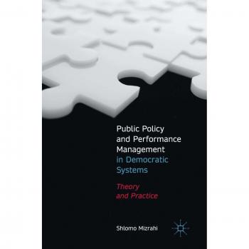 Public Policy and Performance Management in Democratic Systems: Theory and Practice