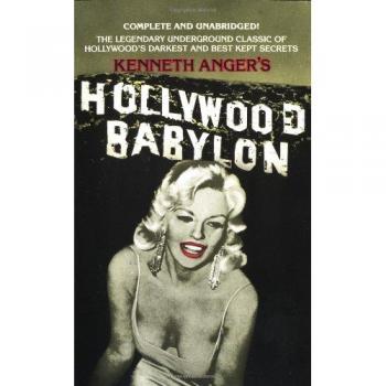 Hollywood Babylon: The Legendary Underground Classic of Hollywood's Darkest and Best Kept Secrets