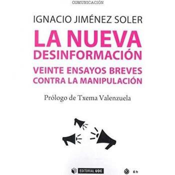 La Nueva Desinformación: Veinte ensayos breves contra la manipulación: 673