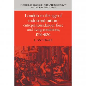Londres en la Era de la Industrialización: Emprendedores, Fuerza Laboral y Condiciones de Vida, 1700-1850 (Estudios de Cambridge en Población, Economía y Sociedad en Tiempos Pasados