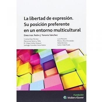 Libertad de expresión,La. Su posición preferente en un entorno multicultural