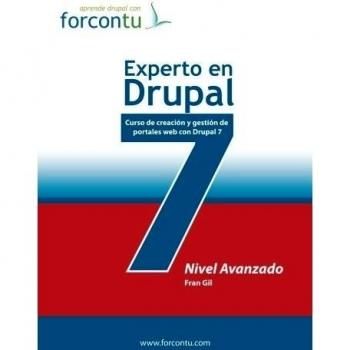 Experto en Drupal 7. Nivel Avanzado: Curso de Creación y Gestión de Portales Web con Drupal 7