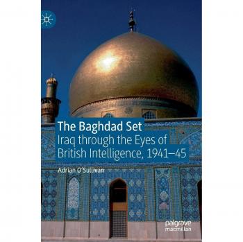 The Baghdad Set: Iraq through the Eyes of British Intelligence, 1941-45