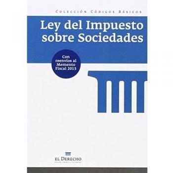 Ley del Impuesto sobre Sociedades: Con reenvíos al Memento Fiscal 2015
