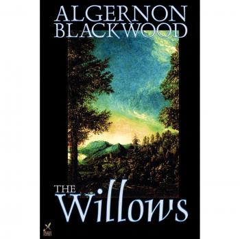 The Willows: A Fiction Novel by Algernon Blackwood