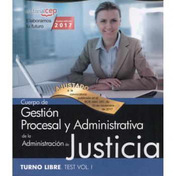 Cuerpo de Gestión Procesal y Administrativa de la Administración de Justicia. Turno Libre. Test Vol. I.