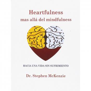 Heartfulness, mas allá del minfulness: hacia una vida sin sufrimiento: 3
