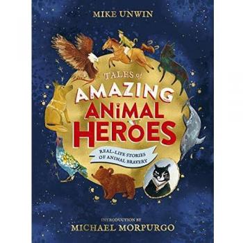 Cuentos de Asombrosos Héroes Animales por Mike Unwin - Libro Infantil sobre Valientes Mascotas y sus Aventuras