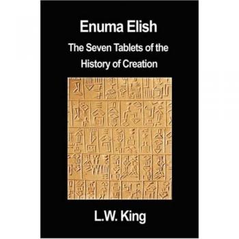 Enuma Elish: The Seven Tablets of the History of Creation