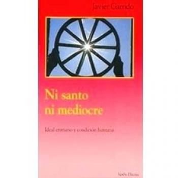 Ni santo ni mediocre: Ideal cristiano y condición humana
