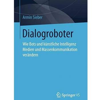 Dialogroboter: Wie Bots und künstliche Intelligenz Medien und Massenkommunikation verändern