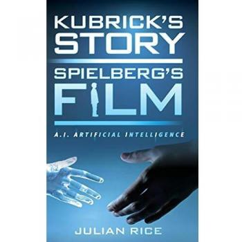 Kubrick's Story, Spielberg's Film: A.I. Artificial Intelligence